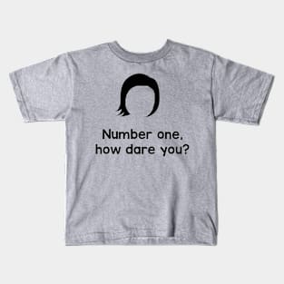 Number one, how dare you Kids T-Shirt